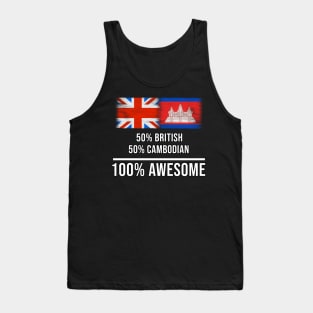 50% British 50% Cambodian 100% Awesome - Gift for Cambodian Heritage From Cambodia Tank Top